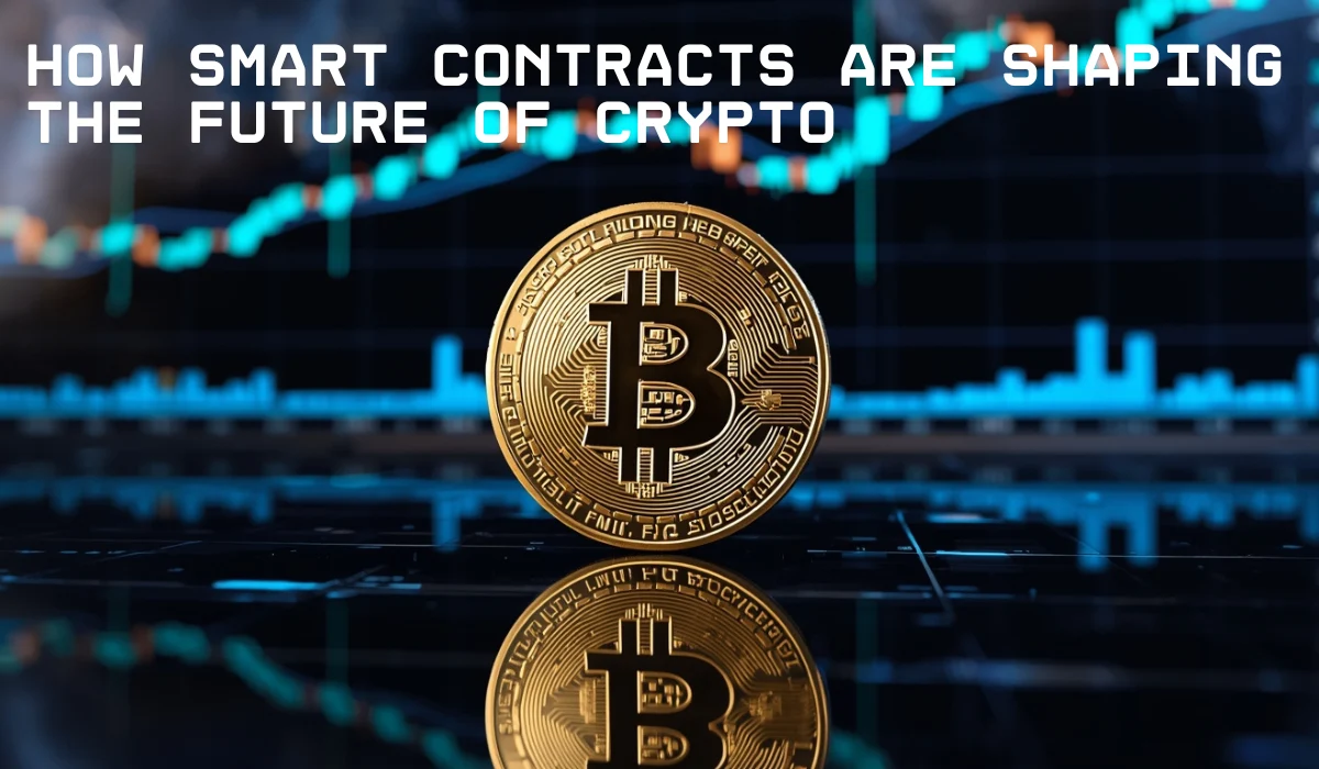 How Smart Contracts Are Shaping The Future Of Crypto