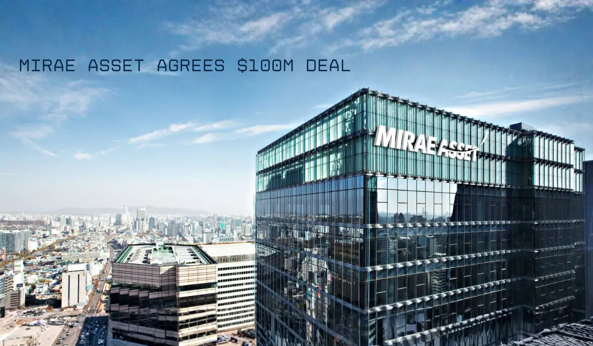 Mirae Asset Agrees $100M Deal