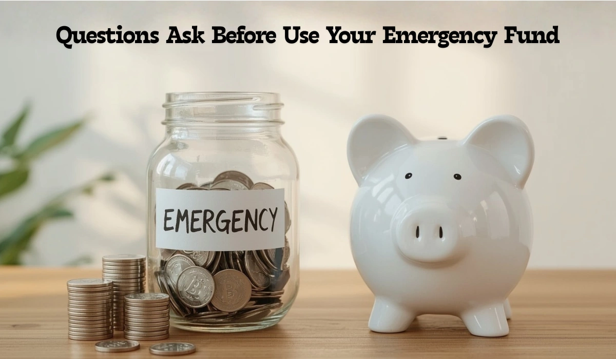 3 Questions to Ask Before You Use Your Emergency Fund