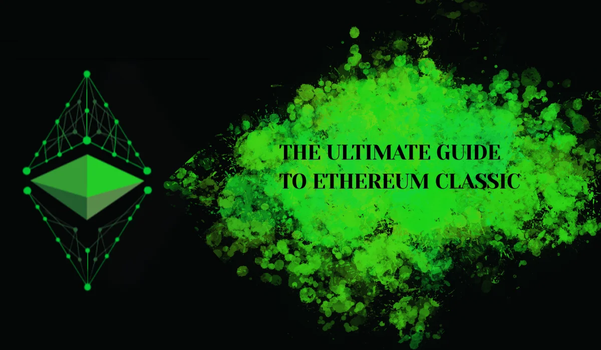 The Ultimate Guide to Ethereum Classic
