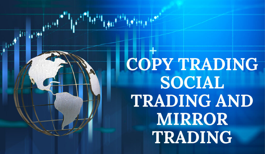what is copy trading, social trading, and mirror trading