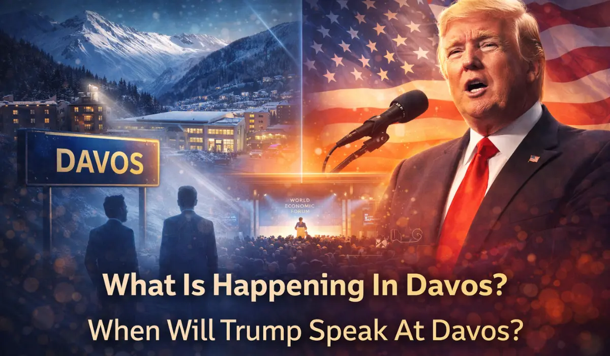 What Is Happening In Davos? When Will Trump Speak At Davos?